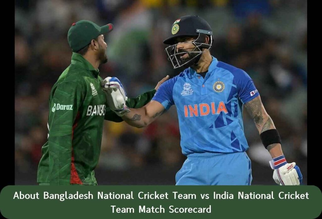 About Bangladesh National Cricket Team vs India National Cricket Team Match Scorecard