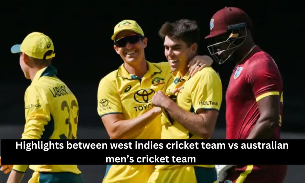 Highlight of west indies cricket team vs australian men’s cricket team