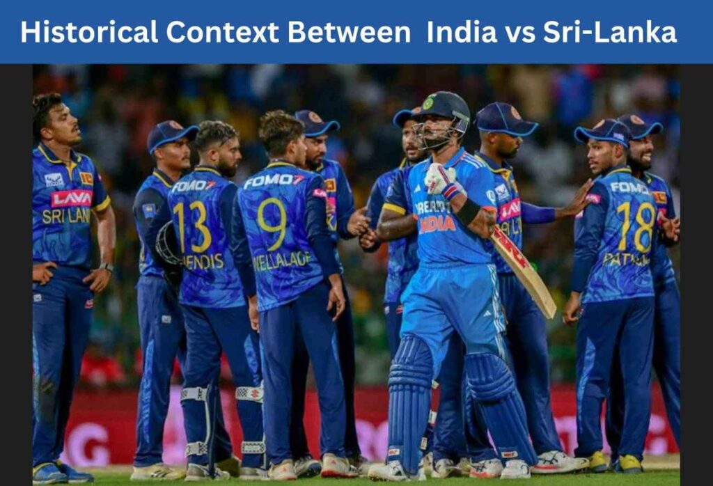 Historical Context Between Ind vs Sri-Lanka